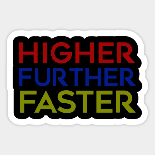 Higher Further Faster Sticker